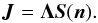 Mathematical equation: \begin{equation} \label{eq:rte} \mb{J} = \mb{\Lambda}\mb{S}(\mb{n}). \end{equation}