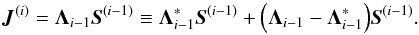 Mathematical equation: \begin{equation} \label{eq:split} \mb{J}^{(i)} = \mb{\Lambda}_{i-1}\mb{S}^{(i-1)} \equiv \mb{\Lambda}^*_{i-1}\mb{S}^{(i-1)} + \Big(\mb{\Lambda}_{i-1} - \mb{\Lambda}^*_{i-1}\Big)\mb{S}^{(i-1)}. \end{equation}