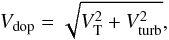 Mathematical equation: \begin{equation} V_\mr{dop} = \sqrt{V_{\rm T}^2 + V_\mr{turb}^2}, \end{equation}