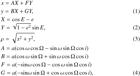 Mathematical equation: \begin{eqnarray} && x=AX+FY \nonumber\\ && y=BX+GY, \\ && X=\cos E-e \nonumber\\ && Y=\sqrt{1-e^2}\sin E, \\ && \rho=\sqrt{x^2+y^2,} \\ && A=a(\cos\omega\cos\Omega-\sin\omega\sin\Omega\cos i) \nonumber\\ && B=a(\cos\omega\sin\Omega+\sin\omega\cos\Omega\cos i) \nonumber \\ && F=a({-}{\sin}\omega\cos\Omega-\cos\omega\sin\Omega\cos i) \nonumber \\ && G=a({-}{\sin}\omega\sin\Omega+\cos\omega\cos\Omega\cos i), \end{eqnarray}