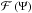 Mathematical equation: \hbox{$\mathcal{F} \left( \Psi \right)$}