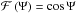 Mathematical equation: \hbox{$\mathcal{F} \left( \Psi \right) = \cos \Psi$}