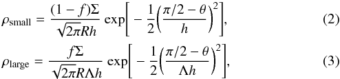 Mathematical equation: \begin{eqnarray} &&\rho_{\rm small}=\frac{(1-f)\Sigma}{\sqrt{2\pi}Rh}~{\rm exp}\Bigg[-\frac{1}{2}\bigg(\frac{\pi/2-\theta}{h}\bigg)^{2} \Bigg],\label{Equ:rhos} \\ &&\rho_{\rm large}=\frac{f\Sigma}{\sqrt{2\pi}R\Lambda h}~{\rm exp}\Bigg[-\frac{1}{2}\bigg(\frac{\pi/2-\theta}{\Lambda h}\bigg)^{2} \Bigg],\label{Equ:rhol} \end{eqnarray}