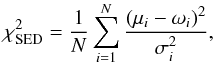 Mathematical equation: \begin{equation} \chi^2_{\rm SED}=\frac{1}{N}\sum^{N}_{i=1}\frac{(\mu_{i}-\omega_{i})^2}{\sigma_{i}^2} , \end{equation}