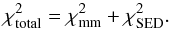 Mathematical equation: \begin{equation} \chi^2_{\rm total}=\chi^2_{\rm mm}+\chi^2_{\rm SED}. \end{equation}