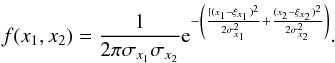 Mathematical equation: \begin{equation} f(x_1,x_2) = \frac{1}{2 \pi \sigma_{x_1} \sigma_{x_2}} {\rm e}^{-\left( \frac{[(x_1-\xi_{x_1})^2}{2\sigma_{x_1}^2}+\frac{(x_2-\xi_{x_2})^2}{2\sigma_{x_2}^2} \right)}. \end{equation}