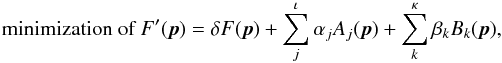 Mathematical equation: \begin{equation} \textrm{minimization of } F^\prime(\vec{p}) = \delta F(\vec{p}) + \sum_j^\iota \alpha_j A_j(\vec{p}) + \sum_k^\kappa\beta_k B_k(\vec{p}) , \end{equation}