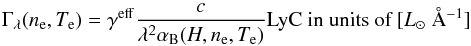 Mathematical equation: \begin{equation} \Gamma_\lambda({n}_{\rm e},{T}_{\rm e}) = \gamma^{\rm eff} \frac{c}{\lambda^2 \alpha_{\rm B}({H},{n}_{\rm e},{T}_{\rm e})}\textrm{LyC in units of }[L_\odot \textrm{ } \AA^{-1} ] \end{equation}