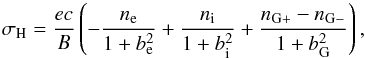 Mathematical equation: \begin{equation} \sigma_\mathrm{H}=\frac{ec}{B}\left(-\frac{n_{\rm e}}{1+b_{\rm e}^2}+\frac{n_{\rm i}}{1+b_{\rm i}^2}+\frac{n_{\rm G+}-n_{\rm G-}}{1+b_{\rm G}^2}\right), \end{equation}