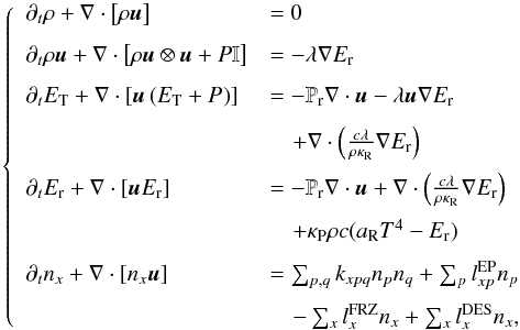 Mathematical equation: \begin{equation} \left\{ \begin{array}{lll} \partial_t \rho + \nabla \cdot\left[\rho\vec{u} \right] & = 0 \\[2.5mm] \partial_t \rho \vec{u} + \nabla \cdot \left[\rho \vec{u}\otimes \vec{u} + P \mathbb{I} \right]& = - \lambda\nabla E_\mathrm{r} \\[2.5mm] \partial_t E_\mathrm{T} + \nabla \cdot \left[\vec{u}\left( E_\mathrm{T} + P_\mathrm{} \right)\right] &= - \mathbb{P}_\mathrm{r}\nabla\cdot{}\vec{u} - \lambda \vec{u} \nabla E_\mathrm{r} \\[2.5mm] \end{array} \right. \end{equation}