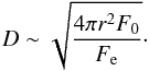 Mathematical equation: \appendix \setcounter{section}{5} \begin{equation} D \sim \sqrt{{{4\pi r^2 F_0} \over{F_{\rm e}}}} \cdot \end{equation}
