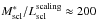 Mathematical equation: \hbox{$M^{\mathrm{*}}_{\mathrm{scl}}/L^{\mathrm{scaling}}_{\mathrm{scl}} \approx 200$}