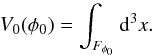 Mathematical equation: \appendix \setcounter{section}{1} \begin{equation} \label{mf0} V_0(\phi_0)=\int_{F_{\phi_0}}\mathrm{d}^3x . \end{equation}