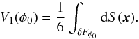 Mathematical equation: \appendix \setcounter{section}{1} \begin{equation} \label{mf1} V_1(\phi_0)=\frac16\int_{\delta F_{\phi_0}}\mathrm{d}S(\vec{x}) . \end{equation}