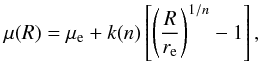 Mathematical equation: \begin{equation} \mu(R) = \mu_{\rm e} + k(n) \left[ \left(\frac{R}{r_{\rm e}}\right)^{1/n} -1 \right] , \end{equation}