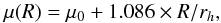 Mathematical equation: \begin{equation} \mu(R) = \mu_{0} + 1.086 \times R/r_{h} , \end{equation}