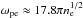 Mathematical equation: \hbox{$\omega_{\rm pe}\approx 17.8\pi n_{\rm e}^{1/2}$}