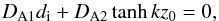 Mathematical equation: \begin{equation} D_{\rm A1}d_{\rm i}+D_{\rm A2}\tanh kz_0=0, \label{eq:4.58.1} \end{equation}