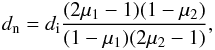 Mathematical equation: \begin{eqnarray*} d_{\rm n}=d_{\rm i}\frac{(2\mu_1-1)(1-\mu_2)}{(1-\mu_1)(2\mu_2-1)}, \end{eqnarray*}