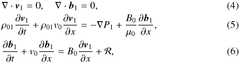 Mathematical equation: \begin{eqnarray} &&\nabla \cdot \vec{v}_1=0,\quad \nabla \cdot \vec{b}_1=0, \label{eq:1.1} \\ &&\rho_{01}\frac{\partial \vec{v}_1}{\partial t}+\rho_{01}v_0\frac{\partial \vec{v}_1}{\partial x}=-\nabla P_1+\frac{B_{0}}{\mu_0}\frac{\partial \vec{b}_1}{\partial x}, \label{eq:1.2} \\ &&\frac{\partial \vec{b}_1}{\partial t}+v_0\frac{\partial \vec{b}_1}{\partial x}=B_{0}\frac{\partial \vec{v}_1}{\partial x}+ {{\bf \cal R}}, \label{eq:1.4} \end{eqnarray}