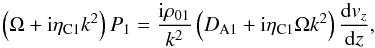 Mathematical equation: \begin{equation} \left(\Omega+{\rm i}\eta_{\rm C1}k^2\right)P_1=\frac{{\rm i}\rho_{01}}{k^2}\left(D_{\rm A1}+{\rm i}\eta_{\rm C1}\Omega k^2\right)\frac{{\rm d}v_z}{{\rm d}z}, \label{eq:1.6} \end{equation}