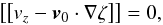 Mathematical equation: \begin{eqnarray*} \left[\left[v_z-\vec{v}_0\cdot \nabla\zeta\right]\right]=0, \end{eqnarray*}