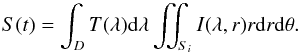 Mathematical equation: \begin{equation} S(t) = \int_D T(\lambda) {\rm d}\lambda \iint_{S_i} I(\lambda, r) r {\rm d}r {\rm d}\theta. \end{equation}