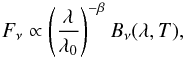 Mathematical equation: \begin{equation} F_{\nu} \propto\left(\frac{\lambda}{\lambda_0}\right)^{-\beta_{\rm}} B_{\nu}(\lambda,T), \label{ModBB} \end{equation}