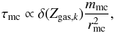 Mathematical equation: \begin{equation} \tau_{\rm mc} \propto \delta(Z_{{\rm gas}, k}) \frac{m_{\rm mc}}{r_{\rm mc}^2}, \label{taumc} \end{equation}