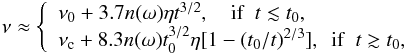 Mathematical equation: \begin{eqnarray} \nu\approx \left\{ \begin{array}{ll} \nu_0+3.7n(\omega)\eta t^{3/2},~~~~{\rm if}~~t\lesssim t_0,\\ \nu_{\rm c}+8.3n(\omega)t_0^{3/2}\eta[1-(t_0/t)^{2/3}],~~{\rm if}~~t\gtrsim t_0, \label{oad} \end{array} \right. \end{eqnarray}