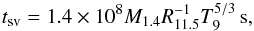 Mathematical equation: \begin{eqnarray} t_{\rm sv}=1.4\times10^8M_{1.4}R_{11.5}^{-1}T_9^{5/3}\,{\rm s}, \end{eqnarray}