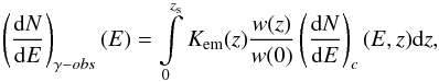 Mathematical equation: \begin{equation} \left(\frac{{\rm d}N}{{\rm d}E}\right)_{\gamma-obs}(E)= \int\limits_{0}^{z_{\rm s}}{K_{\rm em}(z)\frac{w(z)}{w(0)}\left(\frac{{\rm d}N}{{\rm d}E}\right)_{c}(E,z){\rm d}z}, \end{equation}