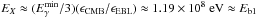 Mathematical equation: \hbox{$E_{X}\approx (E_{\gamma}^{\rm min}/3)(\epsilon_{\rm CMB}/\epsilon_{\rm EBL}) \approx 1.19\times 10^{8}~{\rm eV} \approx E_{\rm b1}$}