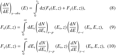 Mathematical equation: \begin{eqnarray} && \left(\frac{{\rm d}N}{{\rm d}E}\right)_{\gamma-obs}(E)= \int\limits_{0}^{z_{\rm s}}{{\rm d}z(F_{\rm e}(E,z)+F_{\gamma}(E,z)),} \\ && F_{\rm e}(E,z)= \int\limits_{0}^{\infty} {{\rm d}E_{\rm s}\left (\frac{{\rm d}N}{{\rm d}E_{\rm s}}\right)_{e-p}(E_{\rm s},z)\left(\frac{{\rm d}N}{{\rm d}E}\right)_{e-c}(E_{\rm s},E,z),} \\ && F_{\gamma}(E,z)= \int\limits_{0}^{\infty}{dE_{\rm s}\left(\frac{dN}{dE_{\rm s}}\right)_{\gamma-p}(E_{\rm s},z)\left(\frac{dN}{dE}\right)_{\gamma-c}(E_{\rm s},E,z)}, \end{eqnarray}