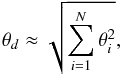 Mathematical equation: \begin{equation} \theta_{d}\approx\sqrt{\sum_{i=1}^{N}{\theta_{i}^{2}}}, \label{eqn17} \end{equation}