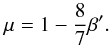 Mathematical equation: \begin{equation} \mu = 1 - \frac{8}{7} \beta'. \label{eq:mumagnetic} \end{equation}