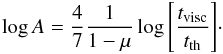 Mathematical equation: \begin{equation} \log A = \frac{1}{2} \frac{1}{ \beta'} \log \Bigg[ \frac{t_{\rm visc}}{t_{\rm th}} \Bigg]\cdot \end{equation}