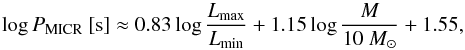 Mathematical equation: \begin{equation} \log P_{\rm MICR} ~ [{\rm s}] \approx 0.83 \log \frac{ L_{\rm max}}{ L_{\rm min}} + 1.15 \log \frac{M}{10~M_\odot} + 1.55, \end{equation}
