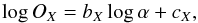 Mathematical equation: \begin{equation} \label{eq:ox} \log O_X = b_X \log \alpha + c_X , \end{equation}
