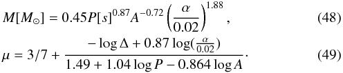 Mathematical equation: \begin{eqnarray} && M [M_\odot] = 0.45 P[s]^{0.87} A^{-0.72} \left(\frac{\alpha}{0.02}\right)^{1.88}, \label{eq:mea} \\ && \mu = 3/7 + \frac{- \log \Delta + 0.87 \log (\frac{\alpha}{0.02})}{1.49 + 1.04 \log P - 0.864 \log A}\cdot \label{eq:muea} \end{eqnarray}