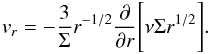 Mathematical equation: \begin{equation} v_r = - \frac{3}{\Sigma} r^{-1/2} \frac{\partial}{\partial r} \Bigg[ \nu \Sigma r^{1/2} \Bigg]. \end{equation}
