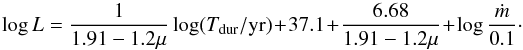 Mathematical equation: \begin{equation} \log L = \frac{1}{1.91 - 1.2 \mu} \log (T_{\rm dur}/{\rm yr})+ 37.1 + \frac{6.68}{1.91 - 1.2 \mu} + \log \frac{\dot{m}}{0.1}\cdot \label{eq:56} \end{equation}