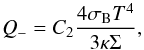 Mathematical equation: \begin{equation} Q_{-} = C_2 \frac{4 \sigma_{\rm B} T^{4}}{3 \kappa \Sigma}, \label{eq:qminus} \end{equation}