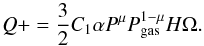 Mathematical equation: \begin{equation} Q+ = \frac{3}{2} C_{1} \alpha P^\mu P_{\rm gas}^{1- \mu} H \Omega. \label{eq:qplus2a} \end{equation}