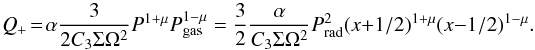 Mathematical equation: \begin{equation} Q_+ \!=\! \alpha \frac{3}{2 C_3 \Sigma \Omega^2} P^{1+\mu} P_{\rm gas}^{1- \mu} = \frac{3}{ 2} \frac{\alpha}{C_3 \Sigma \Omega^2} P_{\rm rad}^2 (x + 1/2)^{1+\mu}(x - 1/2)^{1-\mu}. \label{eq:qplus2} \end{equation}