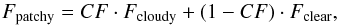 Mathematical equation: \begin{equation} F_\mathrm{patchy} = CF \cdot F_\mathrm{cloudy} + (1 - CF) \cdot F_\mathrm{clear}, \end{equation}