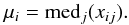 Mathematical equation: \begin{equation} \mu_i = \mbox{med}_j(x_{ij}). \end{equation}