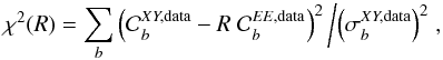 Mathematical equation: \begin{equation} \chi^2(R) = \sum_b \left( {\cal C}_b^{XY,{\rm data}}-R \; {\cal C}_b^{EE,{\rm data}} \right)^2 \left/ \left(\sigma_b^{XY,{\rm data}}\right)^2 \right., \end{equation}