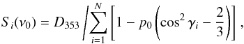 Mathematical equation: \appendix \setcounter{section}{1} \begin{equation} \label{eq:Si} S_i(\nu_0) = D_{353} \left/ \sum^{\nlay}_{i=1} \left[1-p_0\left(\cos^2\gamma_i-\frac{2}{3}\right)\right]\right., \end{equation}