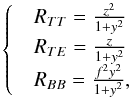 Mathematical equation: \appendix \setcounter{section}{1} \begin{equation} \begin{cases} \label{eq:system} &R_{TT} = \frac{z^2}{1+y^2} \\ &R_{TE} = \frac{z}{1+y^2} \\ &R_{BB} = \frac{f^2y^2}{1+y^2}, \end{cases} \end{equation}